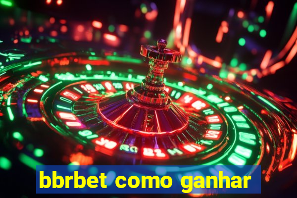 bbrbet como ganhar